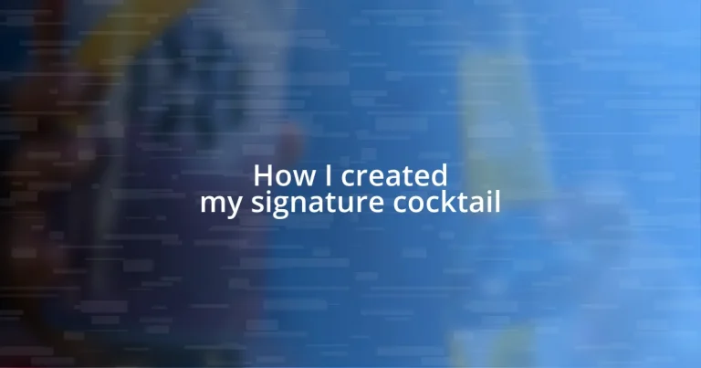 How I created my signature cocktail