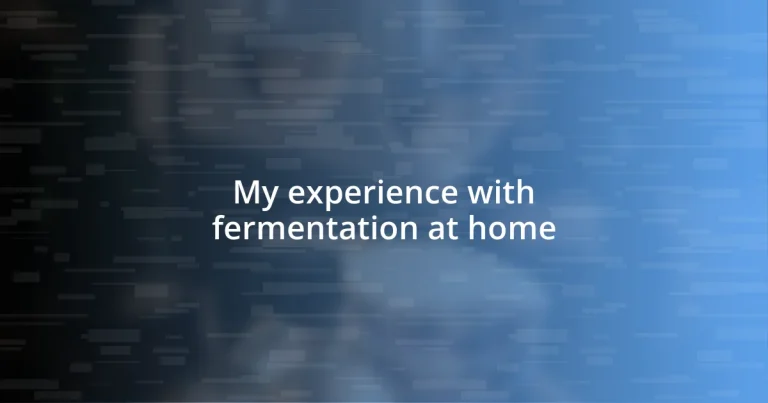 My experience with fermentation at home