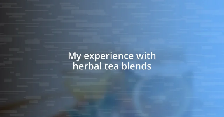 My experience with herbal tea blends