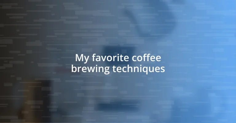 My favorite coffee brewing techniques