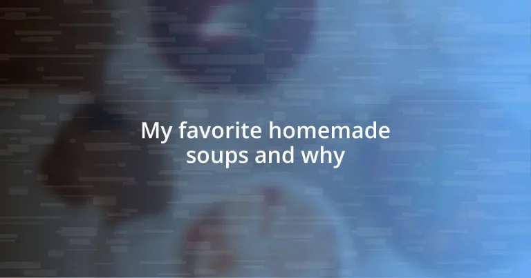 My favorite homemade soups and why