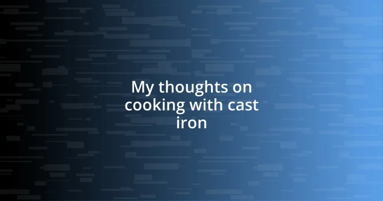 My thoughts on cooking with cast iron