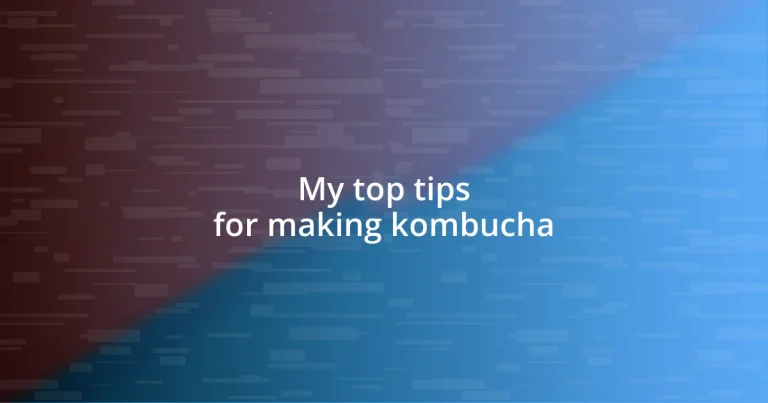 My top tips for making kombucha