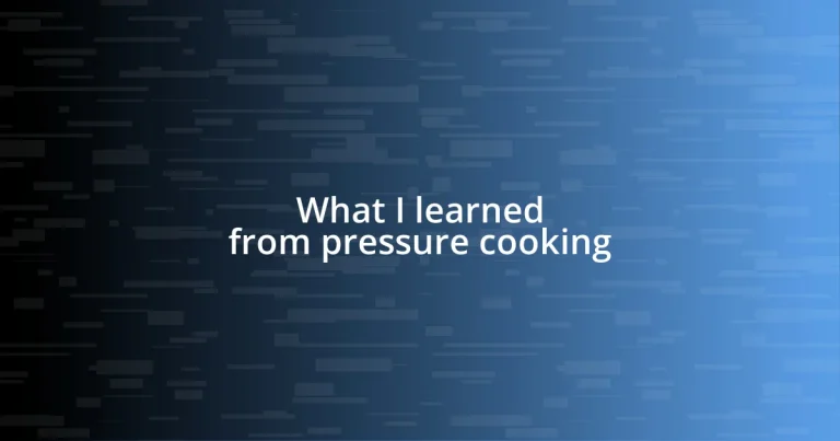 What I learned from pressure cooking