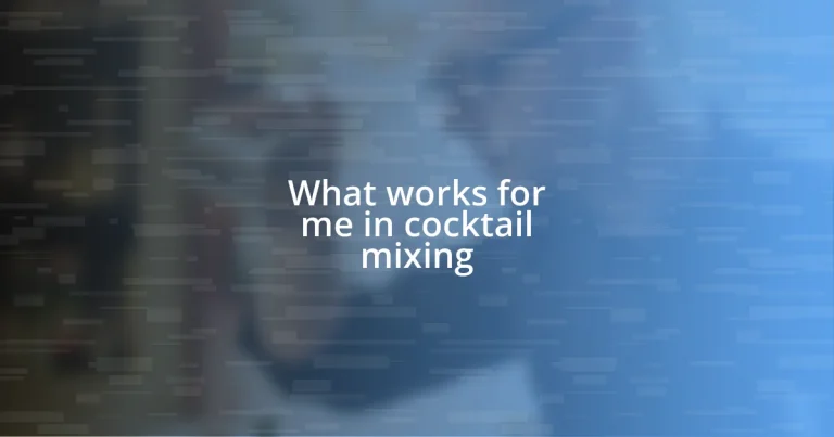 What works for me in cocktail mixing