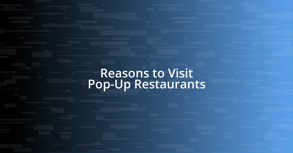 Reasons to Visit Pop-Up Restaurants