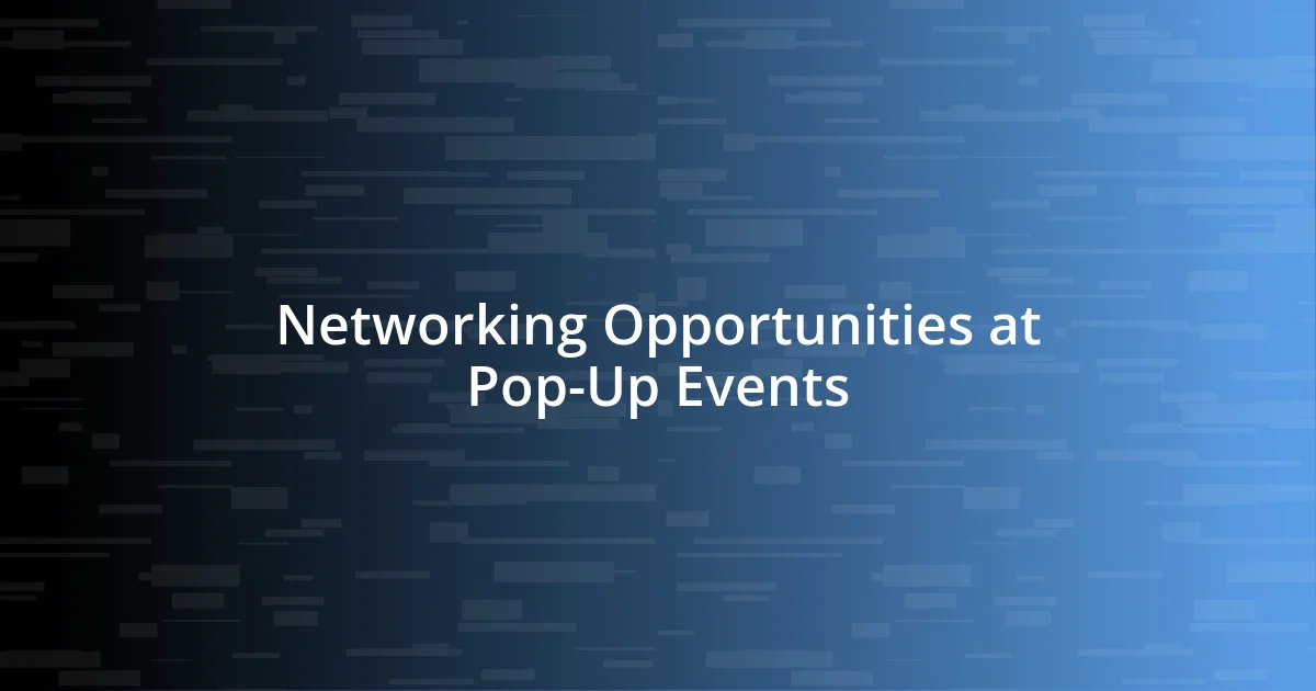 Networking Opportunities at Pop-Up Events