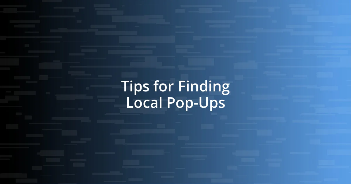 Tips for Finding Local Pop-Ups