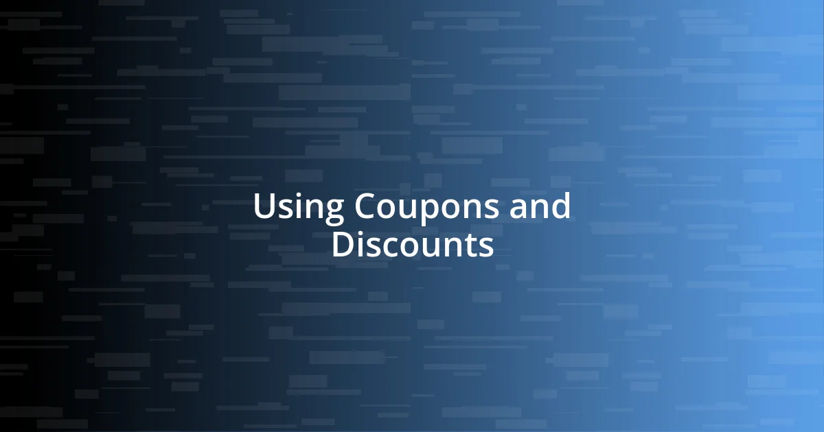 Using Coupons and Discounts