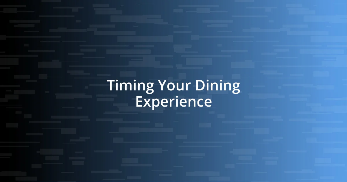 Timing Your Dining Experience