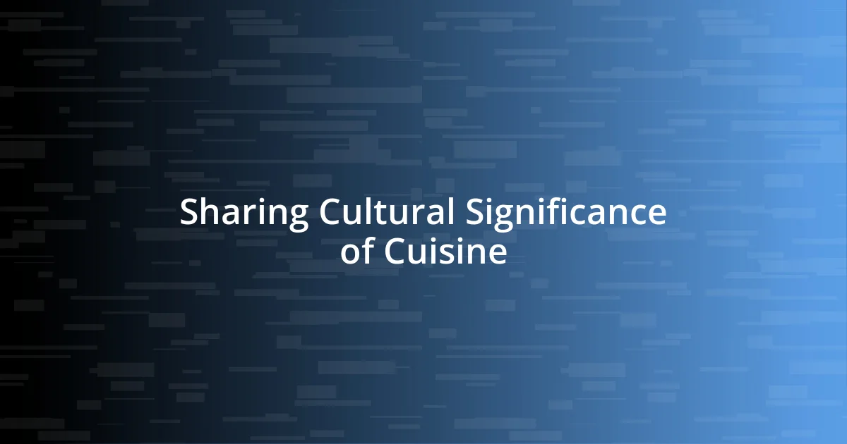 Sharing Cultural Significance of Cuisine