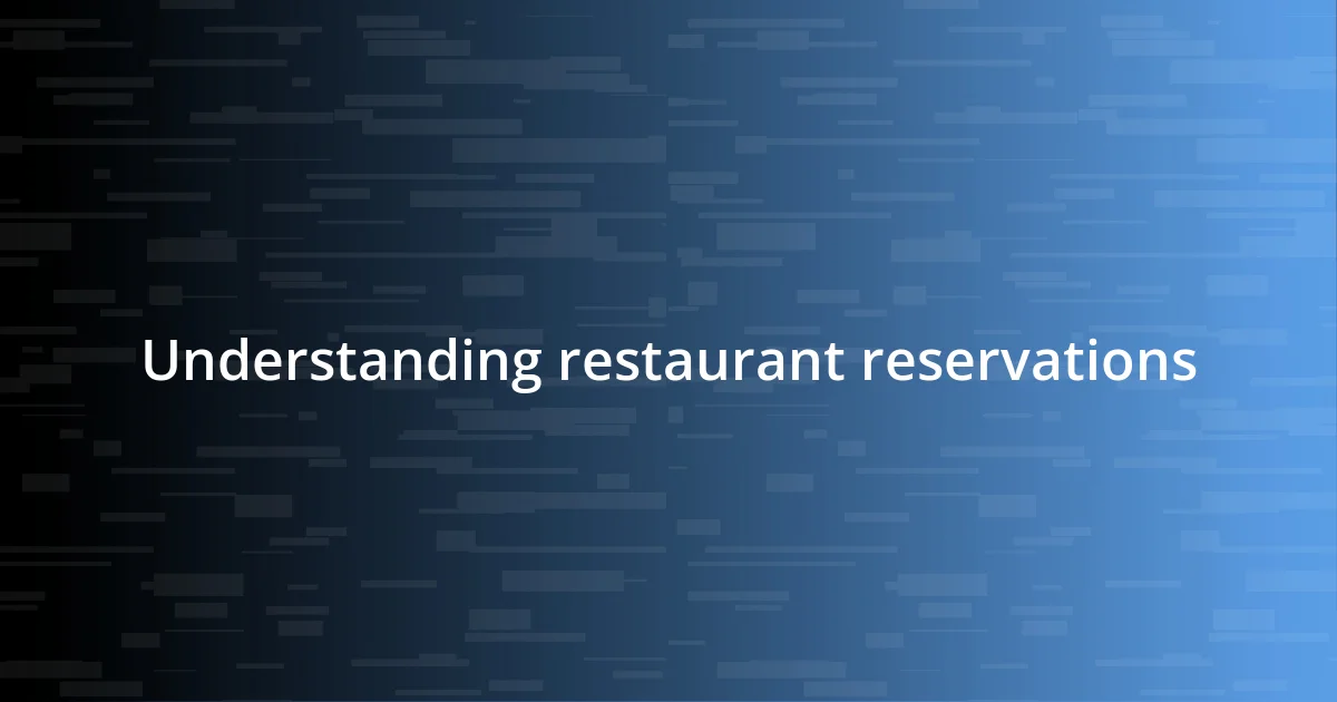 Understanding restaurant reservations