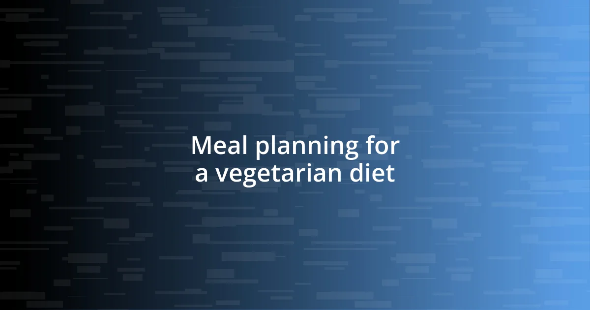 Meal planning for a vegetarian diet