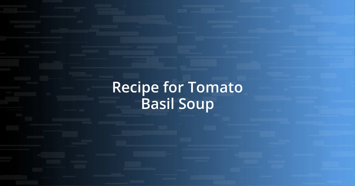 Recipe for Tomato Basil Soup