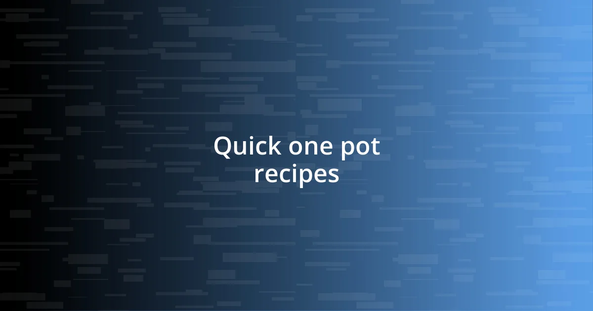 Quick one pot recipes