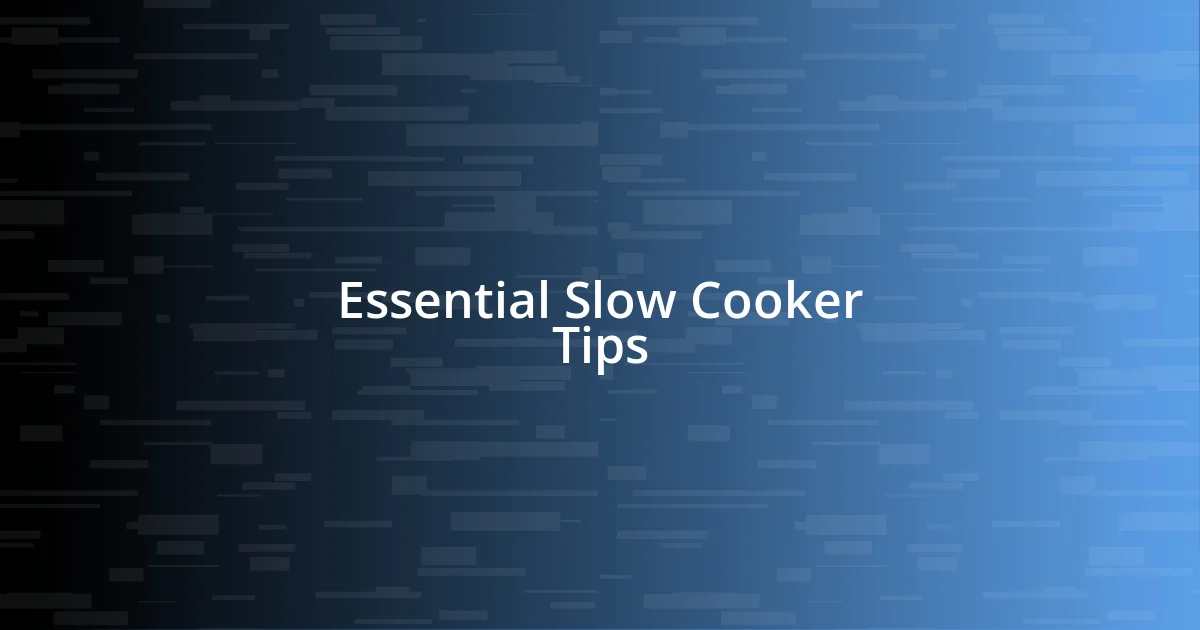 Essential Slow Cooker Tips