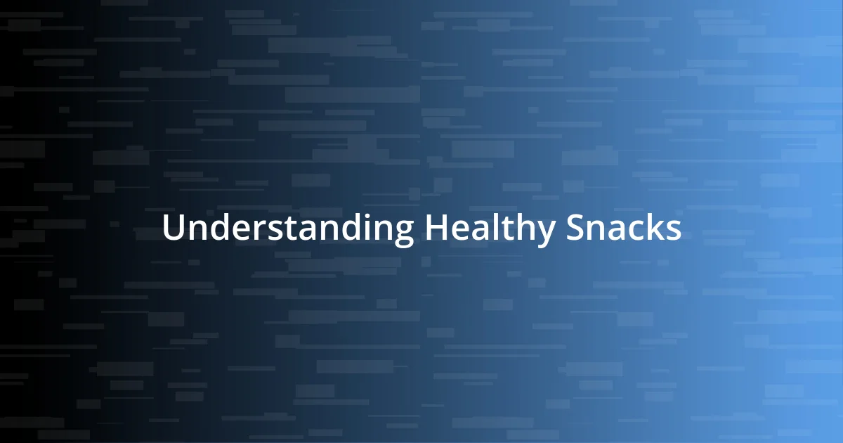 Understanding Healthy Snacks