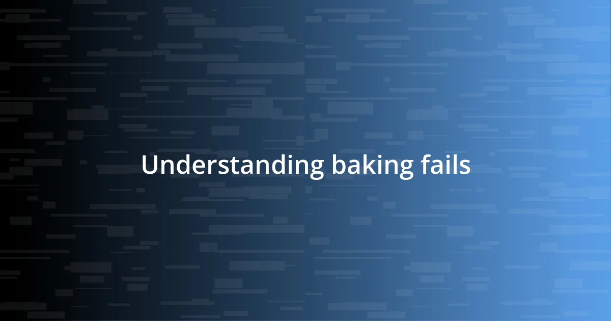 Understanding baking fails