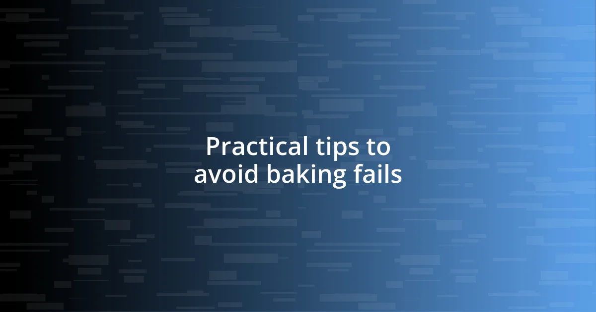 Practical tips to avoid baking fails