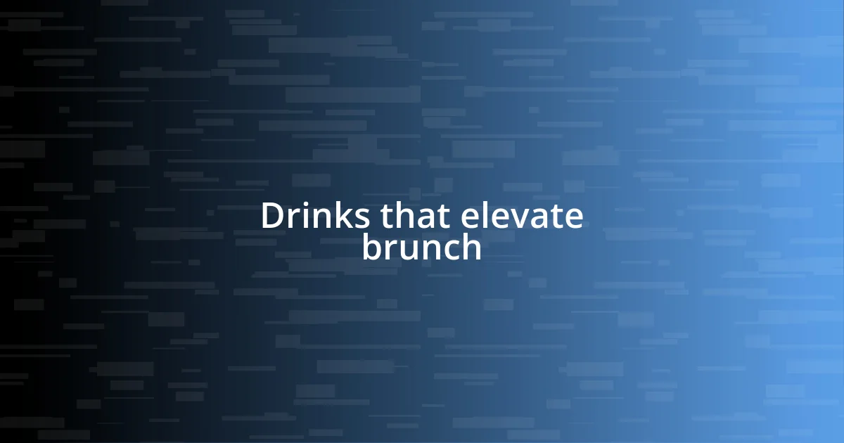 Drinks that elevate brunch